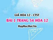 Giải bài 1 trang 54 Hóa 12 Chân trời sáng tạo SGK